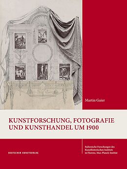 Fester Einband Kunstforschung, Fotografie und Kunsthandel um 1900 von Martin Gaier