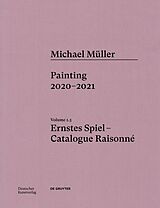 Fester Einband Michael Müller. Ernstes Spiel. Catalogue Raisonné von Lukas Töpfer, Rudolf Zwirner, Oliver Koerner von Gustorf