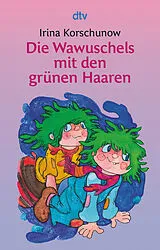 Kartonierter Einband Die Wawuschels mit den grünen Haaren von Irina Korschunow