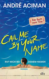 Kartonierter Einband Call Me by Your Name Ruf mich bei deinem Namen von André Aciman