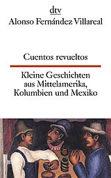 Kartonierter Einband Cuentos revueltos Kleine Geschichten aus Mittelamerika, Kolumbien und Mexiko von Alonso Fernández Villareal