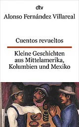 Kartonierter Einband Cuentos revueltos Kleine Geschichten aus Mittelamerika, Kolumbien und Mexiko von Alonso Fernández Villareal