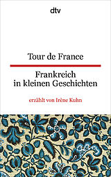 Kartonierter Einband Tour de France Frankreich in kleinen Geschichten von Irène Kuhn