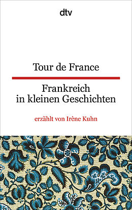 Kartonierter Einband Tour de France Frankreich in kleinen Geschichten von Irène Kuhn