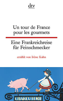 Kartonierter Einband Un tour de France pour les gourmets Eine Frankreichreise für Feinschmecker von Irène Kuhn