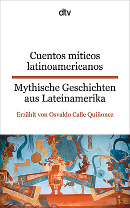 Kartonierter Einband Cuentos míticos latinoamericanos Mythische Geschichten aus Lateinamerika von Osvaldo Calle Quiñonez