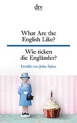 Kartonierter Einband What Are the English Like? Wie ticken die Engländer? von John Sykes
