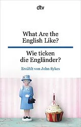 Kartonierter Einband What Are the English Like? Wie ticken die Engländer? von John Sykes