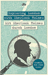 Kartonierter Einband Exploring London with Sherlock Holmes Mit Sherlock Holmes durch London von John Sykes