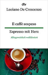 Kartonierter Einband Il caffè sospeso Espresso mit Herz von Luciano De Crescenzo