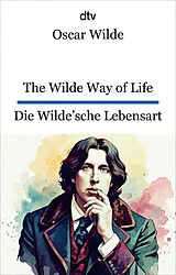 Kartonierter Einband The Wilde Way of Life. Die Wilde'sche Lebensart von Oscar Wilde