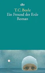 Kartonierter Einband (Kt) Ein Freund der Erde von T. C. Boyle