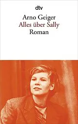 Kartonierter Einband Alles über Sally von Arno Geiger