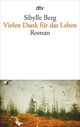 Kartonierter Einband Vielen Dank für das Leben von Sibylle Berg