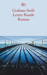 Kartonierter Einband Letzte Runde von Graham Swift