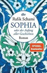 Kartonierter Einband Sophia oder Der Anfang aller Geschichten von Rafik Schami