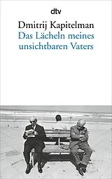Kartonierter Einband Das Lächeln meines unsichtbaren Vaters von Dmitrij Kapitelman