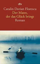 Kartonierter Einband Der Mann, der das Glück bringt von Catalin Dorian Florescu
