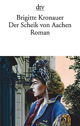 Kartonierter Einband Der Scheik von Aachen von Brigitte Kronauer