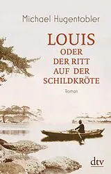 Kartonierter Einband Louis oder Der Ritt auf der Schildkröte von Michael Hugentobler