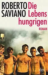 Kartonierter Einband Die Lebenshungrigen von Roberto Saviano