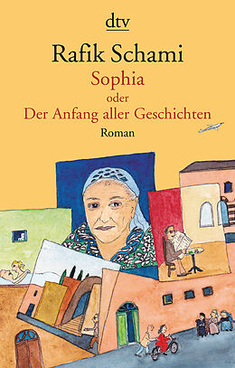 Kartonierter Einband Sophia oder Der Anfang aller Geschichten von Rafik Schami