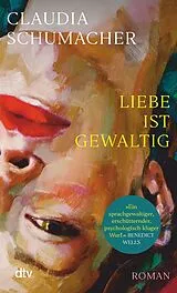 Kartonierter Einband Liebe ist gewaltig von Claudia Schumacher