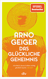 Kartonierter Einband Das glückliche Geheimnis von Arno Geiger