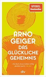 Kartonierter Einband Das glückliche Geheimnis von Arno Geiger