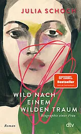 Kartonierter Einband Wild nach einem wilden Traum von Julia Schoch