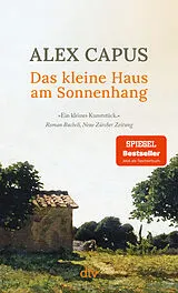 Kartonierter Einband Das kleine Haus am Sonnenhang von Alex Capus