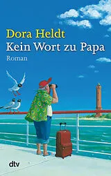 Kartonierter Einband (Kt) Kein Wort zu Papa von Dora Heldt
