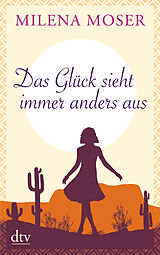 Kartonierter Einband Das Glück sieht immer anders aus von Milena Moser