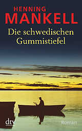Kartonierter Einband Die schwedischen Gummistiefel von Henning Mankell