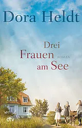 Kartonierter Einband (Kt) Drei Frauen am See von Dora Heldt