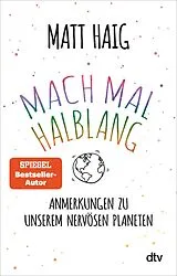 Kartonierter Einband Mach mal halblang. Anmerkungen zu unserem nervösen Planeten von Matt Haig