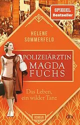 Kartonierter Einband Polizeiärztin Magda Fuchs Das Leben, ein wilder Tanz von Helene Sommerfeld