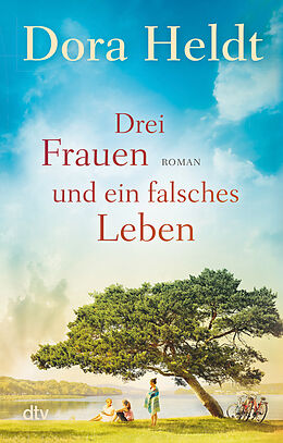 Kartonierter Einband Drei Frauen und ein falsches Leben von Dora Heldt