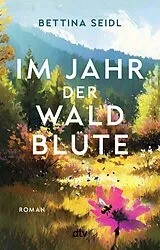 Kartonierter Einband Im Jahr der Waldblüte von Bettina Seidl