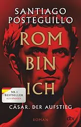 Kartonierter Einband Rom bin ich von Santiago Posteguillo