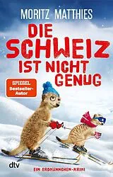 Kartonierter Einband Die Schweiz ist nicht genug von Moritz Matthies