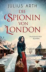 Kartonierter Einband Die Spionin von London von Julius Arth