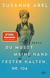 Kartonierter Einband Du musst meine Hand fester halten, Nr. 104 von Susanne Abel