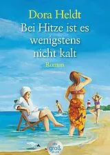 Kartonierter Einband Bei Hitze ist es wenigstens nicht kalt von Dora Heldt