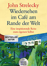 Kartonierter Einband Wiedersehen im Café am Rande der Welt von John Strelecky