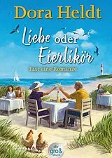 Kartonierter Einband Liebe oder Eierlikör Fast eine Romanze von Dora Heldt