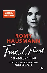 Kartonierter Einband (Kt) TRUE CRIME. Der Abgrund in dir von Romy Hausmann