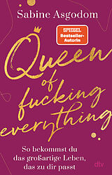 Kartonierter Einband (Kt) Queen of fucking everything - So bekommst du das großartige Leben, das zu dir passt von Sabine Asgodom