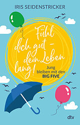 Kartonierter Einband Fühl dich gut - dein Leben lang! von Iris Seidenstricker