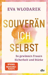 Kartonierter Einband (Kt) Souverän ich selbst So gewinnen Frauen Sicherheit und Stärke von Eva Wlodarek